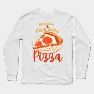 Keep Calm and have some Pizza - Pizza Long Sleeve T-Shirt